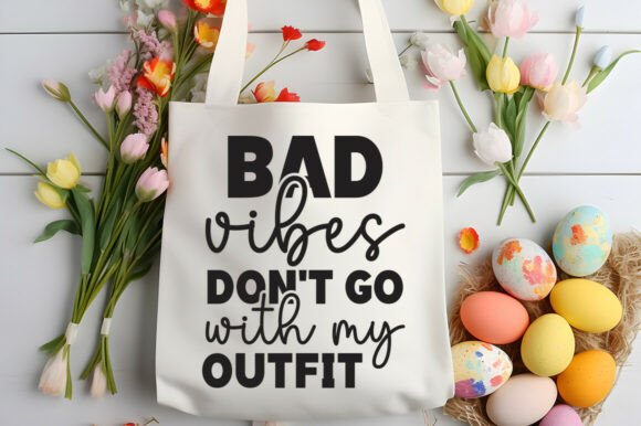 Bad Vibes Don’t Go with My Outfit SVG PN