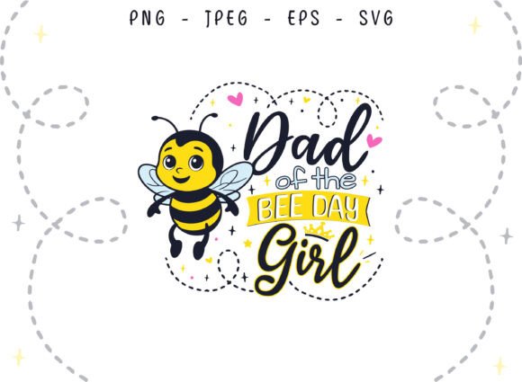 Bee Day Dad of the Birthday Girl SVG