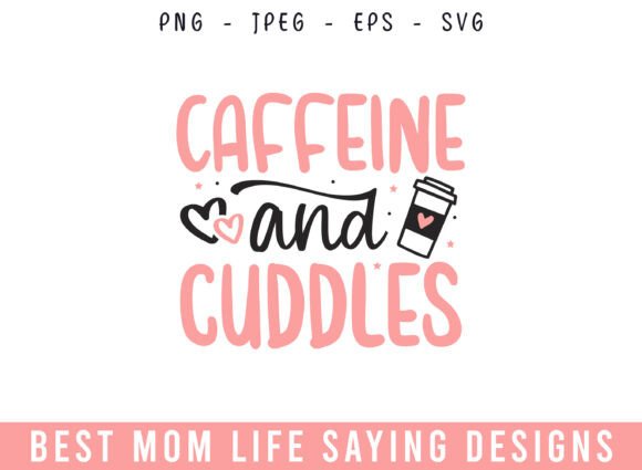 Caffein and Cuddles Mom Life Designs SVG