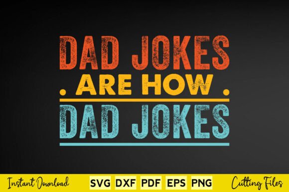 Dad Jokes Are How Funny Father’s Day SVG