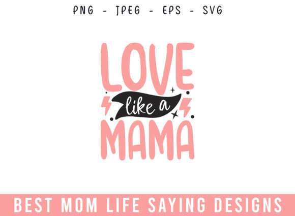 Love Like a Mama Mom Life Designs SVG
