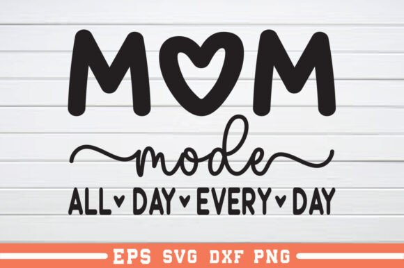 Mom Mode All Day Every Day SVG