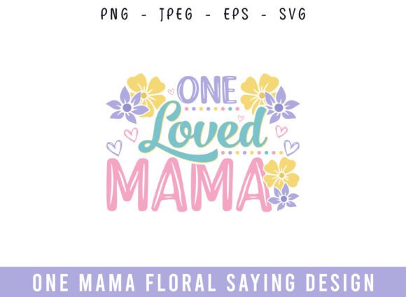 One Loved Mama Floral Saying Design SVG
