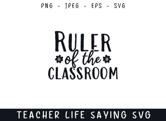 Ruler of Class Teacher Life Sayings SVG
