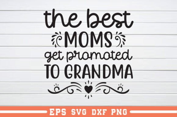 The Best Moms Get Promoted to Grandm SVG
