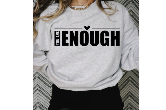 You Are Enough SVG PNG T Shirt