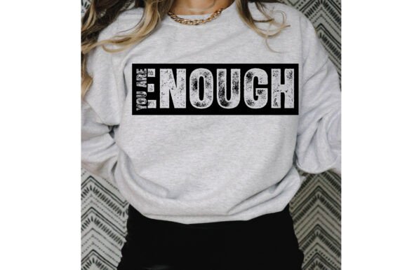 You Are Enough SVG PNG T Shirt Design